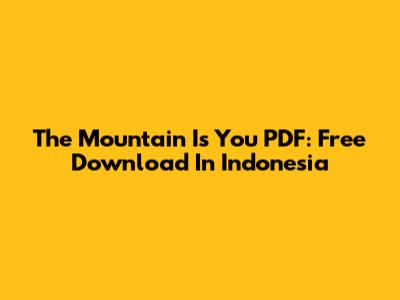 The Mountain Is You PDF: Free Download In Indonesia