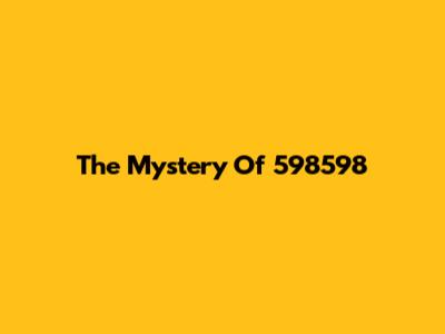The Mystery Of 598598