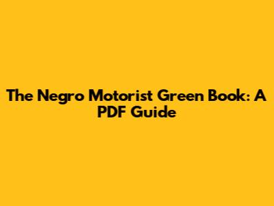The Negro Motorist Green Book: A PDF Guide