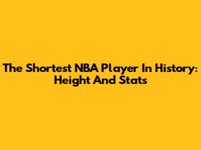 The Shortest NBA Player In History: Height And Stats