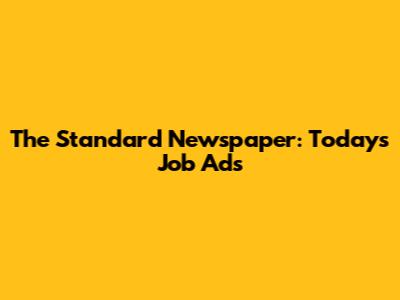 The Standard Newspaper: Today's Job Ads