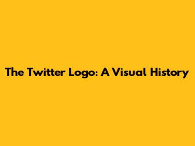The Twitter Logo: A Visual History