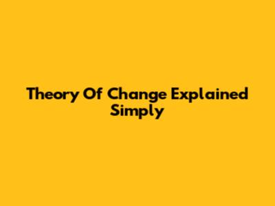Theory Of Change Explained Simply