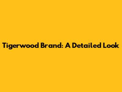 Tigerwood Brand: A Detailed Look
