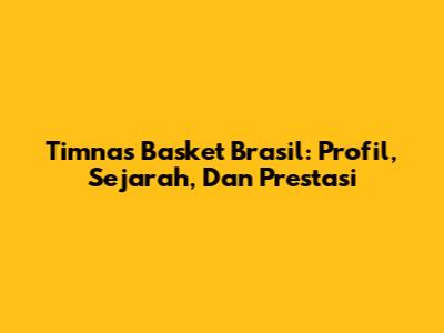 Timnas Basket Brasil: Profil, Sejarah, Dan Prestasi
