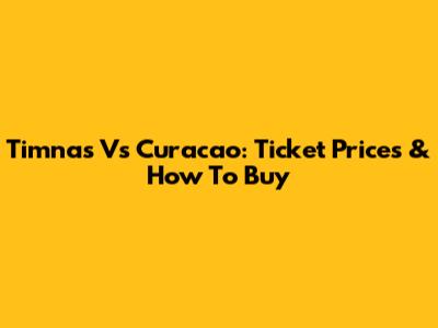 Timnas Vs Curacao: Ticket Prices & How To Buy
