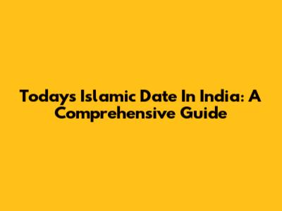 Today's Islamic Date In India: A Comprehensive Guide
