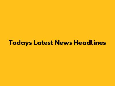 Today's Latest News Headlines