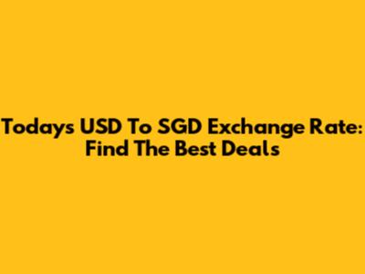Today's USD To SGD Exchange Rate: Find The Best Deals