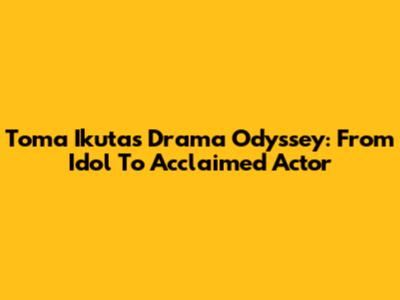 Toma Ikuta's Drama Odyssey: From Idol To Acclaimed Actor