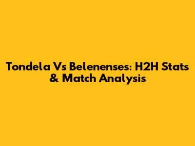 Tondela Vs Belenenses: H2H Stats & Match Analysis