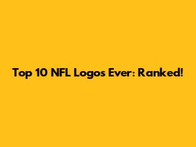 Top 10 NFL Logos Ever: Ranked!