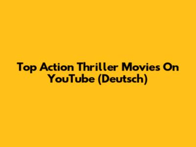 Top Action Thriller Movies On YouTube (Deutsch)