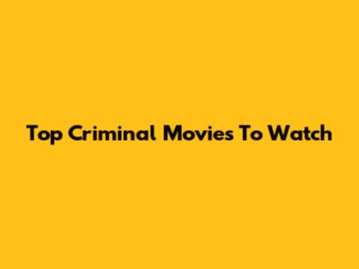 Top Criminal Movies To Watch