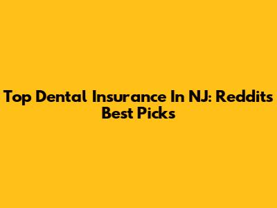 Top Dental Insurance In NJ: Reddit's Best Picks