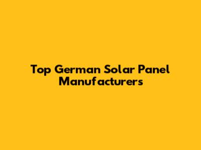 Top German Solar Panel Manufacturers