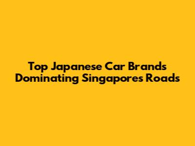Top Japanese Car Brands Dominating Singapore's Roads