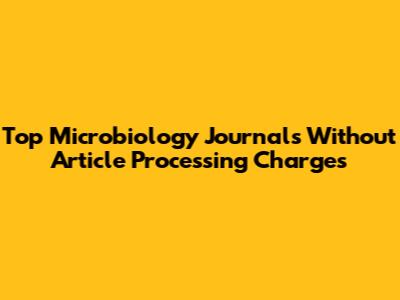 Top Microbiology Journals Without Article Processing Charges