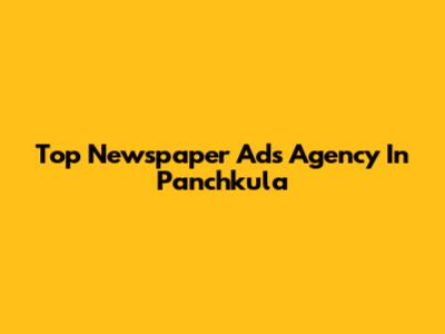Top Newspaper Ads Agency In Panchkula