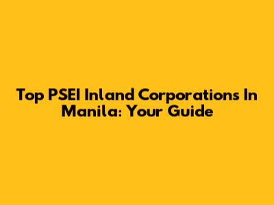 Top PSEI Inland Corporations In Manila: Your Guide