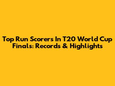 Top Run Scorers In T20 World Cup Finals: Records & Highlights