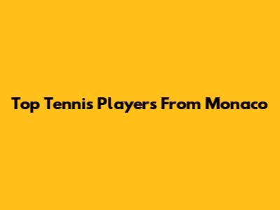 Top Tennis Players From Monaco