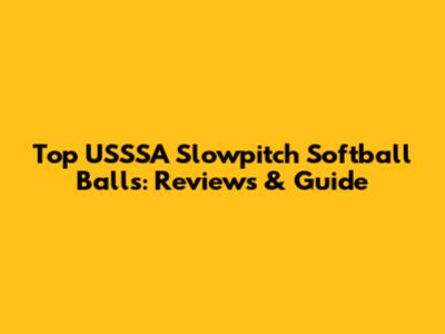 Top USSSA Slowpitch Softball Balls: Reviews & Guide