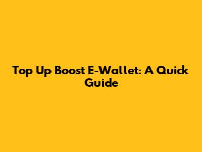 Top Up Boost E-Wallet: A Quick Guide