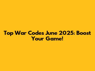 Top War Codes June 2025: Boost Your Game!