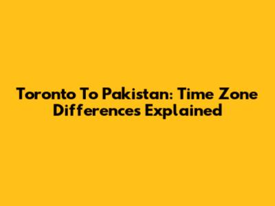 Toronto To Pakistan: Time Zone Differences Explained