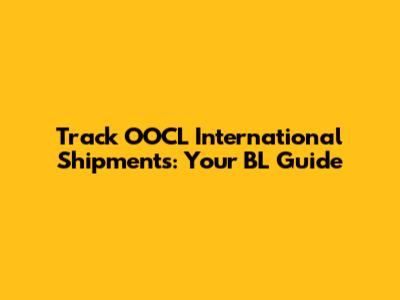 Track OOCL International Shipments: Your BL Guide
