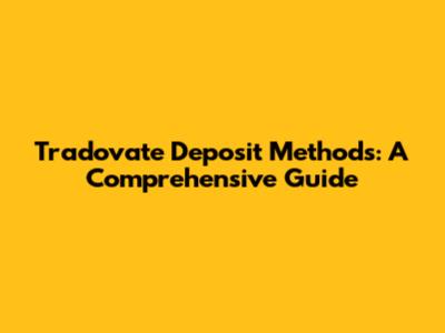 Tradovate Deposit Methods: A Comprehensive Guide