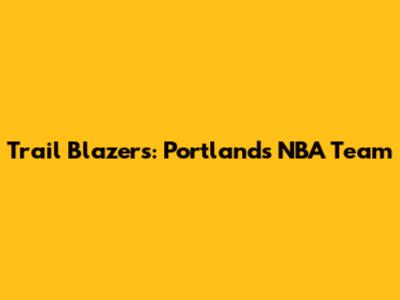 Trail Blazers: Portland's NBA Team
