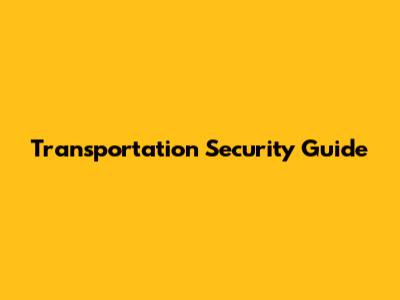 Transportation Security Guide