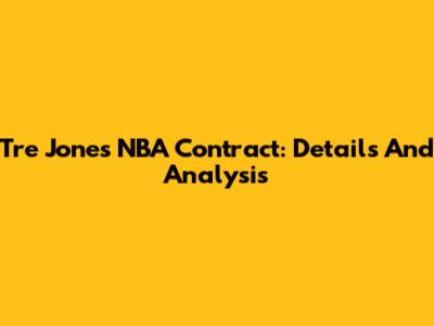 Tre Jones' NBA Contract: Details And Analysis