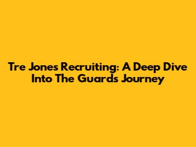 Tre Jones Recruiting: A Deep Dive Into The Guard's Journey