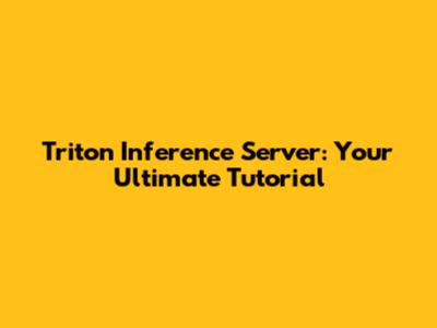 Triton Inference Server: Your Ultimate Tutorial