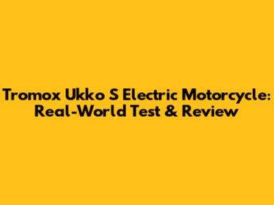 Tromox Ukko S Electric Motorcycle: Real-World Test & Review