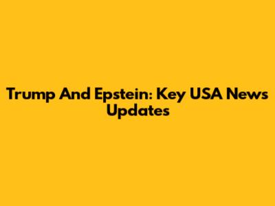 Trump And Epstein: Key USA News Updates