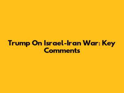 Trump On Israel-Iran War: Key Comments