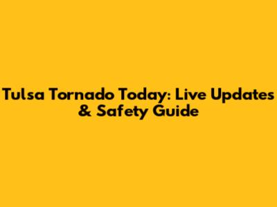 Tulsa Tornado Today: Live Updates & Safety Guide