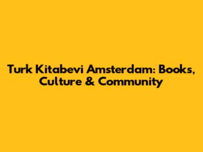 Turk Kitabevi Amsterdam: Books, Culture & Community