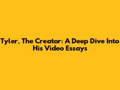 Tyler, The Creator: A Deep Dive Into His Video Essays