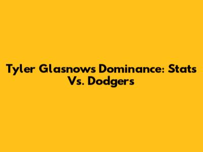 Tyler Glasnow's Dominance: Stats Vs. Dodgers