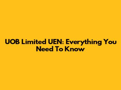 UOB Limited UEN: Everything You Need To Know
