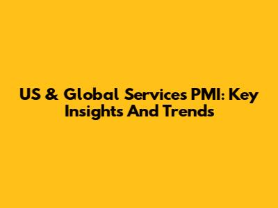 US & Global Services PMI: Key Insights And Trends