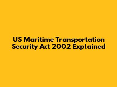 US Maritime Transportation Security Act 2002 Explained