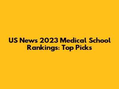 US News 2023 Medical School Rankings: Top Picks