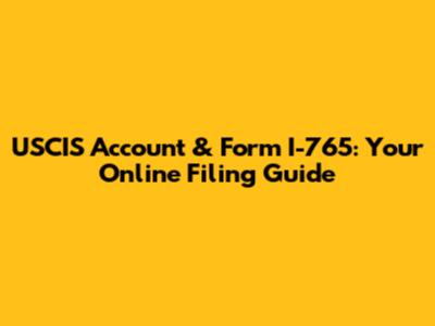 USCIS Account & Form I-765: Your Online Filing Guide