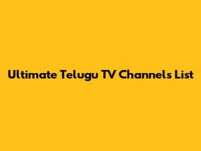 Ultimate Telugu TV Channels List